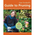 Cass Turnbull's Guide to Pruning: What, When, Where & How to Prune for a More Beautiful Garden