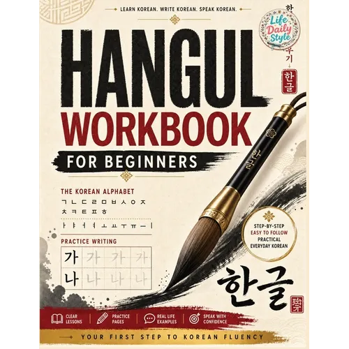 Korean Workbooks for Beginners: Mastering Hangul Through Handwriting - A Step-by-Step Calligraphy and Lettering Guide to Learn Korean Vocabulary and P