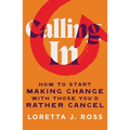 Calling in: How to Start Making Change with Those You'd Rather Cancel