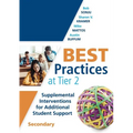 Best Practices at Tier 2: Supplemental Interventions for Additional Student Support, Secondary (Rti Tier 2 Intervention Strategies for Secondary Schoo