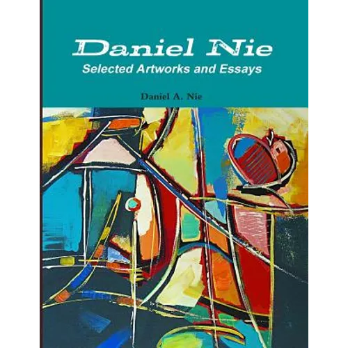 Daniel Nie: Selected Artworks and Essays