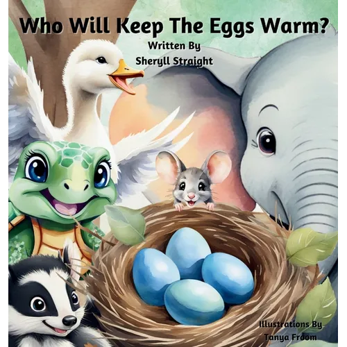 Who Will Keep The Eggs Warm?: Children's book about friendship and problem solving.