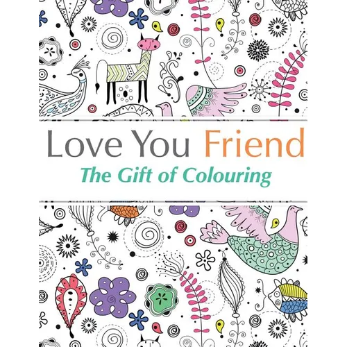 Love You Friend: The Gift Of Colouring