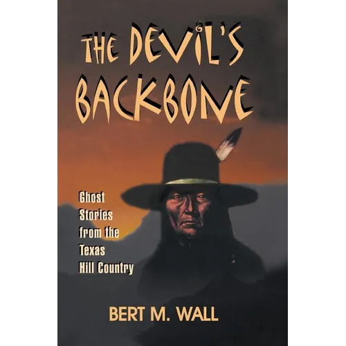 The Devil's Backbone: Ghost Stories from the Texas Hill Country