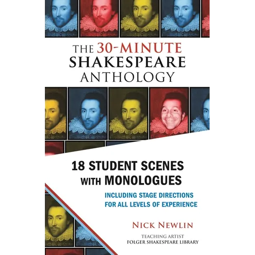 The 30-Minute Shakespeare Anthology: 18 Student Scenes with Monologues