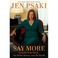 Say More: Lessons from Work, the White House, and the World