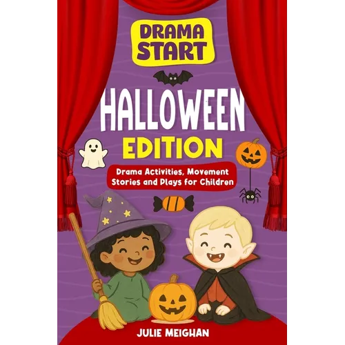 Drama Start: Halloween Edition: Drama Activities, Movement Stories and Plays for Young Children