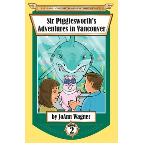 Sir Pigglesworth's Adventures in Vancouver
