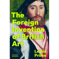 The Foreign Invention of British Art
