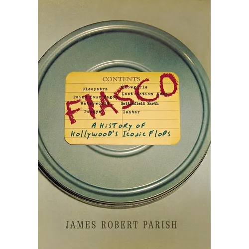 Fiasco: A History of Hollywood's Iconic Flops