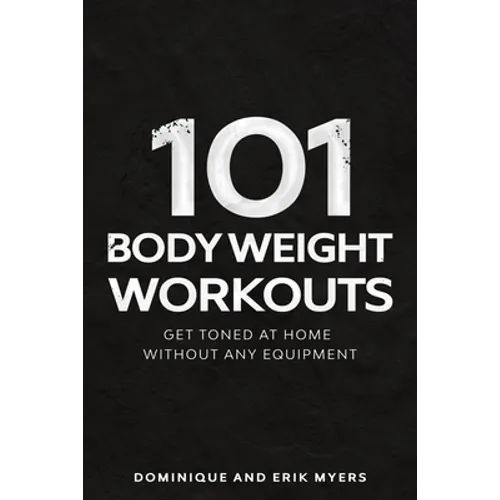 101 Body Weight Workouts: Get Toned At Home Without Any Equipment