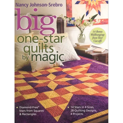 Big One-Star Quilts by Magic: - Diamond-Free(r) Stars from Squares & Rectangles - 14 Stars in 4 Sizes, 28 Quilting Designs, 4 Projects