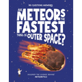 Are Meteors the Fastest Things in Outer Space?: Discover the Science Behind Meteoritics