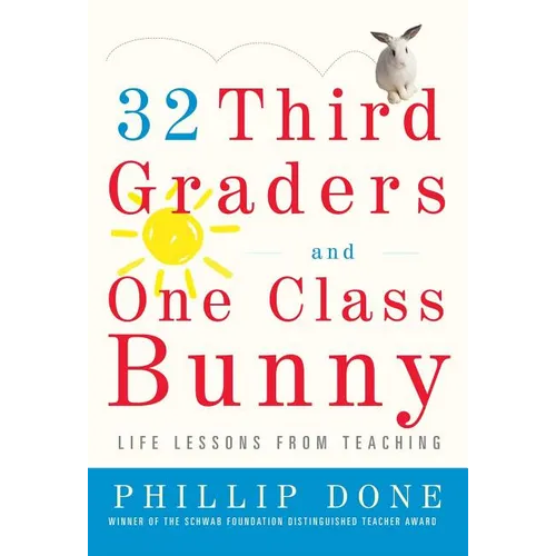 32 Third Graders and One Class Bunny: Life Lessons from Teaching