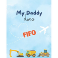My Daddy Does FIFO