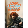 Why I'm In Summer School