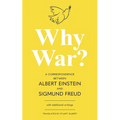 Why War? A Correspondence Between Albert Einstein and Sigmund Freud (Warbler Classics Annotated Edition)