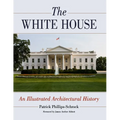 The White House: An Illustrated Architectural History