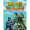 Heroes vs. Villains: Superhero Coloring Book