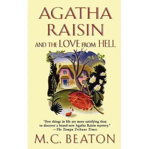 Agatha Raisin and the Love from Hell: An Agatha Raisin Mystery