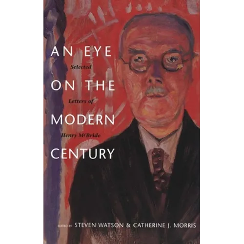 Eye on the Modern Century: Selected Letters of Henry McBride
