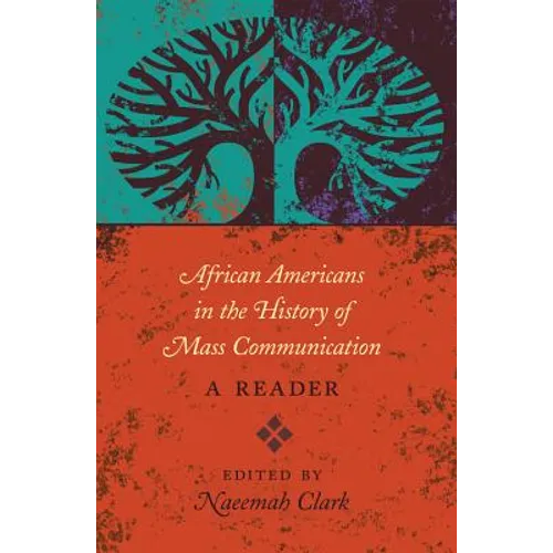 African Americans in the History of Mass Communication: A Reader