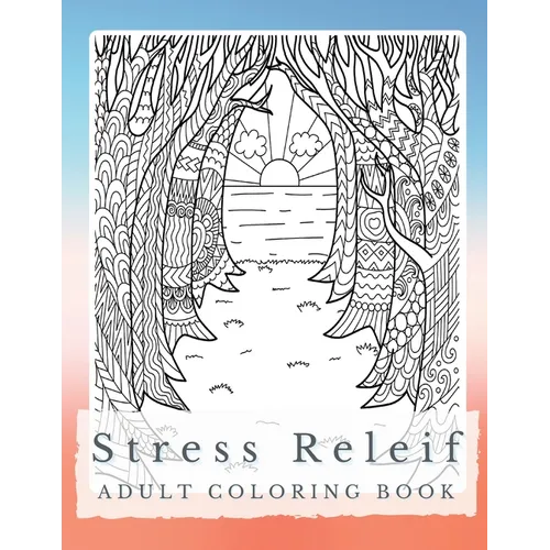Peaceful Patterns: A Stress Relief Coloring Book for Adults - Discover Serenity, Unleash Imagination, and Find Balance through Intricate Coloring