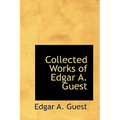 Collected Works of Edgar A. Guest