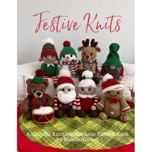 Festive Knits: A circular knitting machine pattern book by Nicola Allison