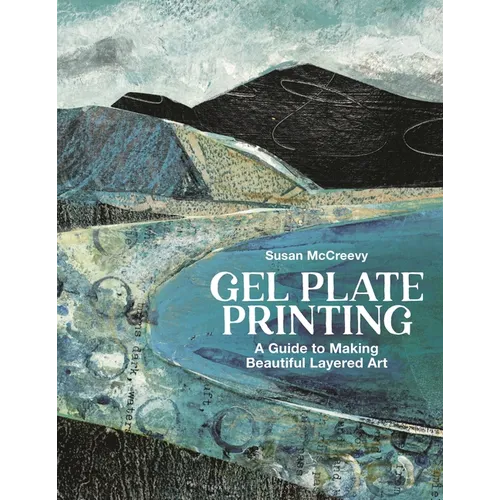 Gel Plate Printing: A Guide to Making Beautiful Layered Art