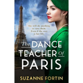 The Dance Teacher of Paris: An absolutely heart-breaking and emotional WW2 historical romance