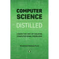 Computer Science Distilled: Learn the Art of Solving Computational Problems
