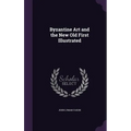 Byzantine Art and the New Old First Illustrated