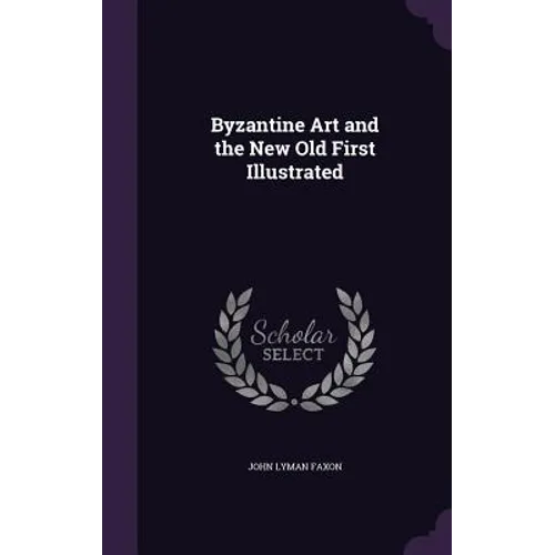 Byzantine Art and the New Old First Illustrated