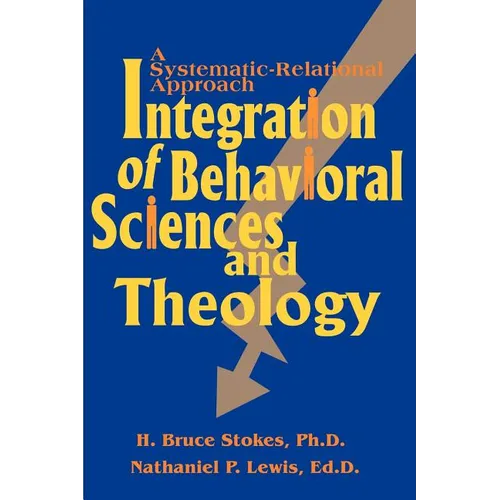 Integration of Behavioral Sciences and Theology: A Systematic-Integration Approach