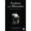 Fashion and Museums: Theory and Practice