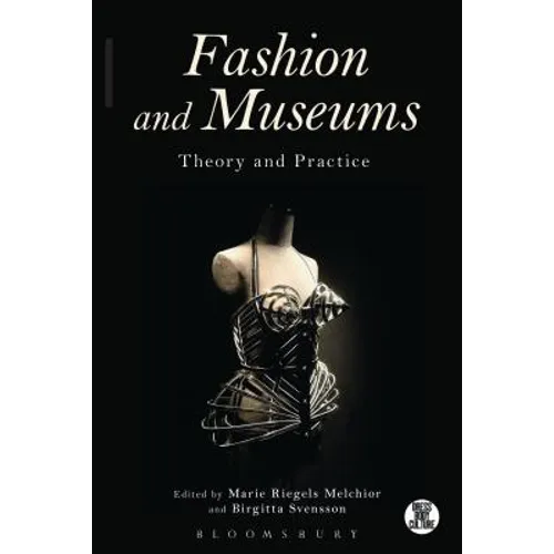 Fashion and Museums: Theory and Practice