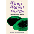 Don't Breed on Me: A Short History of Abortion