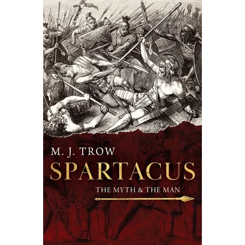 Spartacus: The Myth and the Man