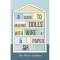 A Guide to Making Dolls with Wire and Paper