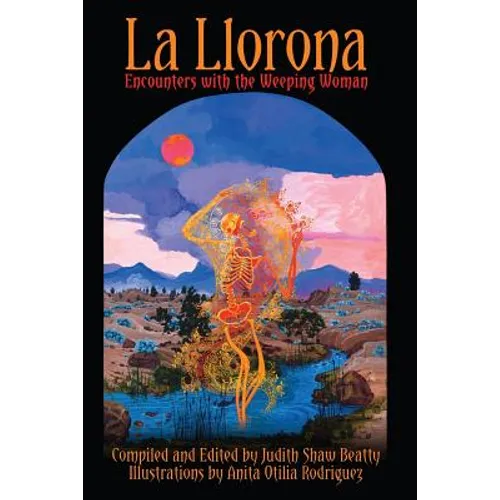 La Llorona: Encounters with the Weeping Woman