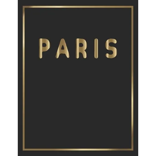 Paris: Gold and Black Decorative Book Perfect for Coffee Tables, End Tables, Bookshelves, Interior Design & Home Staging Add Bookish Style to Your Hom