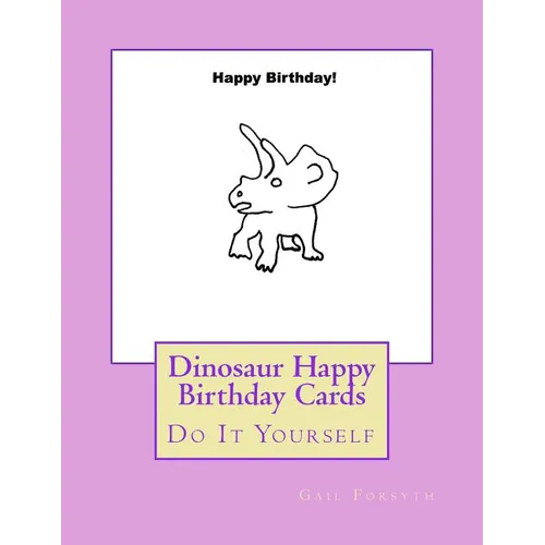 Dinosaur Happy Birthday Cards: Do It Yourself