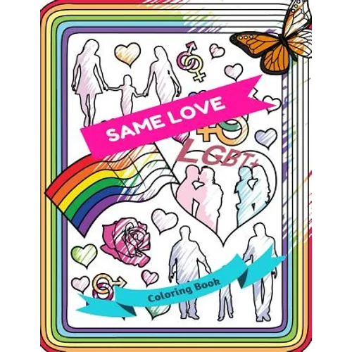 Same Love Lgbt+ Coloring Book: Adult Colouring Fun, Stress Relief Relaxation and Escape