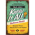 Uncle John's Know It All Bathroom Reader: Superior Trivia! Amazing Facts and Figures!