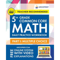 5th Grade Common Core Math: Daily Practice Workbook - Part I: Multiple Choice 1000+ Practice Questions and Video Explanations Argo Brothers (Commo