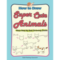 How to Draw Super Cute Animals: Drawing Learning Book for Beginners；Easy Step by Step Drawing Guide；（Black & Whited Editionᦀ