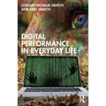 Digital Performance in Everyday Life