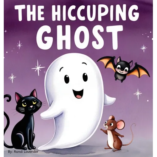 The Hiccuping Ghost: A Sweet and Silly Tale of One Very Loud Ghost