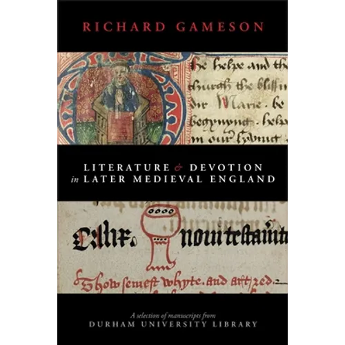 Literature and Devotion in Later Medieval England: A selection of manuscripts from Durham University Library